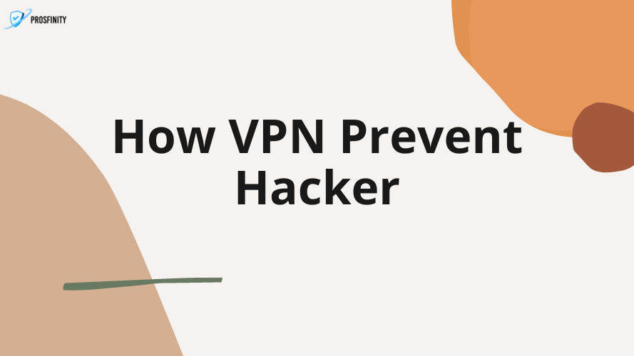How VPN Prevent Hacker ?